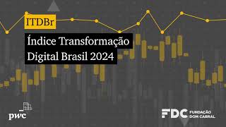 Índice Transformação Digital Brasil ITDBr  Como os líderes enxergam a transformação digital [upl. by Schug871]