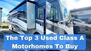 The Top 3 Used Quality Class A Motorhomes I Can Recommend For RV Travel And Camping [upl. by Natsyrt]