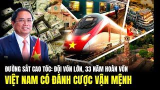 Đường Sắt Cao Tốc Đội Vốn Lớn 33 Năm Hoàn Vốn Việt Nam Có Đánh Cược Vận Mệnh  Lịch Sử Quân Sự [upl. by Tigges979]