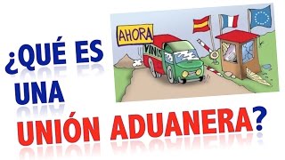 ¿Qué es una Unión Aduanera [upl. by Lorrad]