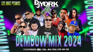 DEMBOW MIX 2024 LOS MAS PEGADO DJ YORK LA EXCELECIA EN MEZCLA [upl. by Yenttihw]