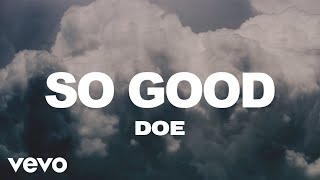 DOE  So Good Lyric Video [upl. by Cryan709]