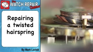 How to repair a twisted hairspring Watch repair techniques [upl. by Trinetta662]