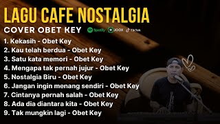 OBET KEY Full Cover Lagu Nostalgia  Album Nostalgia Versi Obet Key CoverLAGU NOSTALGIA COVER 2024 [upl. by Sommer]