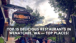 Top 15 Delicious Restaurants in Wenatchee WA — Top Places [upl. by Aneles]