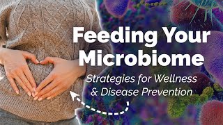 Feeding Your Microbiome Dietary Strategies for Wellness and Disease Prevention [upl. by Haimirej480]