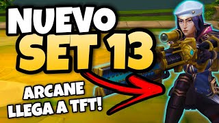 😱¿EL MEJOR SET DE LA HISTORIA  LLEGA ARCANE al NUEVO SET 13 de TFT [upl. by Ahsaten]