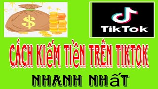 Cách Kiếm Tiền Trên Tiktok Nhanh Nhất  Lâm CT [upl. by Mascia467]