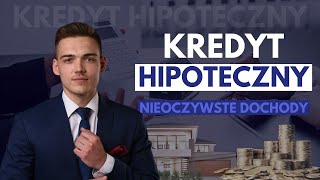 KREDYT HIPOTECZNY 2024  nieoczywiste dochody akceptowane przez banki [upl. by Fowle]