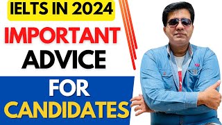 IELTS In 2024  IMPORTANT ADVICE For Candidates By Asad Yaqub [upl. by Eical]