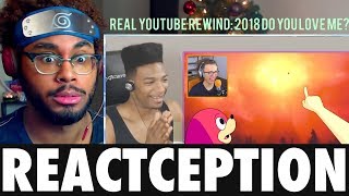 REACTCEPTION Reacting to YouTubers Reacting to The Real YouTube Rewind 2018 Reaction [upl. by Concettina]