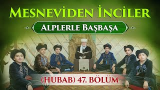 Mesneviden İnciler  Hubab 47 Bölüm  Ete kemiğe bürünen yunus [upl. by Towill]