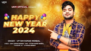 2024 Happy New Year এর সুপার ডুপার হিট গান  উত্তম কুমার মন্ডল  Uttam Kr Mondal  UKM Official [upl. by Occer]