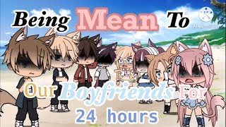 Being mean to our boyfriends for 24 hours prank  Gacha Life  • O l i v e • [upl. by Nelac854]