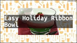 Recipe Easy Holiday Ribbon Bowl [upl. by Tezile]