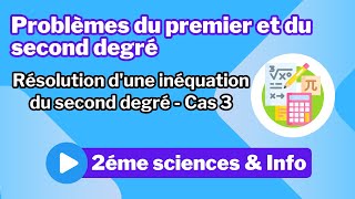 8 Problèmes du premier et du second degré Résolution dune inéquation du second degré  Cas 3 [upl. by Abercromby78]