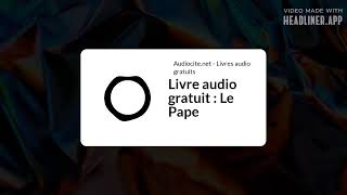 July 14  Livre audio gratuit  Le Pape  Full  White Rectangle 169 [upl. by Ennirac]