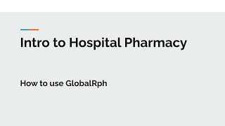 How to Use GlobalRph part 1 Intro to hospital pharmacy [upl. by Naitsabas571]