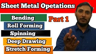 Sheet Metal Oprations  Part 1  Metal Forming Processes [upl. by Lapham]