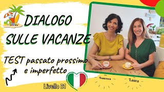 DIALOGO SULLE VACANZE  TEST passato prossimo e imperfetto [upl. by Diamond]