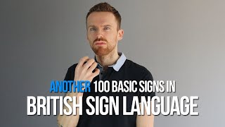 Another 100 Basic Signs in British Sign Language BSL [upl. by Chantalle233]