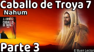 RESUMEN Detallado Caballo de Troya 7 Nahum  Parte 3  JJBenítez  El Buen Lector [upl. by Noel]