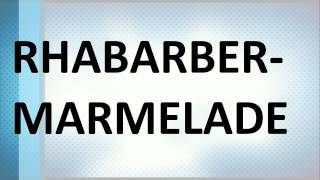 Rhabarbermarmelade  How to pronounce Rhabarbermarmelade  German word [upl. by Nadabus]