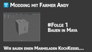 Modding Projekt Marmeladen Koch Kessel  Bauen in Maya  Folge 001 [upl. by Yedarb]