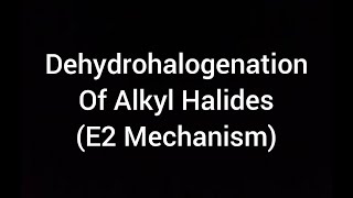 Dehydrohalogenation Of Alkyl Halide E2 Mechanism [upl. by Towney529]