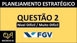 Planejamento Estratégico Questão 2  Fundação Getúlio Vargas FGV administração [upl. by Ahsrats259]