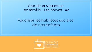 Favoriser les habiletés sociales de nos enfants [upl. by Kashden]