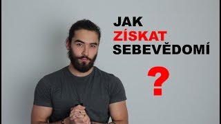 Jak získat SEBEVĚDOMÍ [upl. by Zenas]