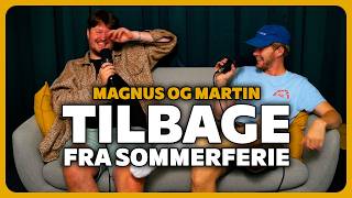 041 Magnus og Martin Tilbage fra sommerferie [upl. by Chariot]