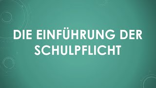 Die Einführung der Schulpflicht [upl. by Nonnaehr59]