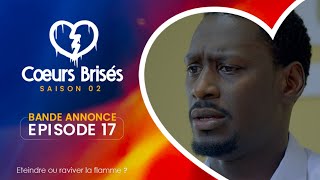 COEURS BRISÉS  Saison 2  Episode 17  Bande Annonce [upl. by Box504]