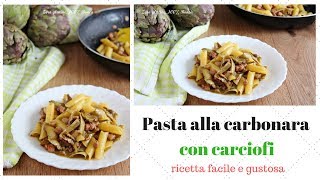 Pasta con carciofi alla carbonara Ricetta facile [upl. by Calondra163]