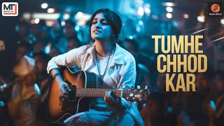 🎶 Tumhe Chhod Kar  Lofi Song 🌟 [upl. by Notnil559]