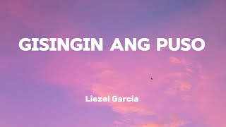 GISINGIN ANG PUSO  LIEZEL GARCIA Lyrics [upl. by Bein]