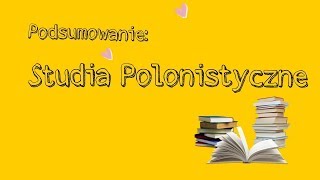 PODSUMOWANIE STUDIA POLONISTYCZNE  CZY WARTO [upl. by Meryl]