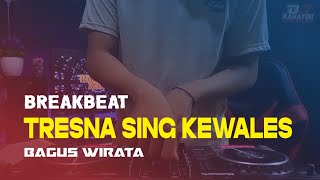 DJ TRESNA SING KEWALES  BAGUS WIRATA Rahayou Asik [upl. by Ginelle]