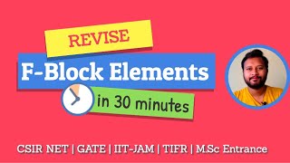 Revise FBlock Elements in 30 minutes  Lanthanides  Actinides  CSIR NET  GATE  IIT JAM  TIFR [upl. by Labana]