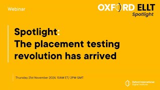 Spotlight The placement testing revolution has arrived webinar [upl. by Savihc525]