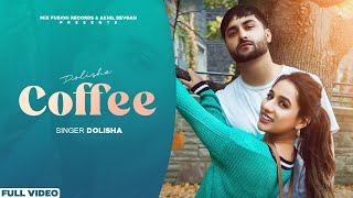 Coffee Official Video  Dolisha  Mix Fusion Records  Latest Punjabi Song 2022 [upl. by Allenrad95]