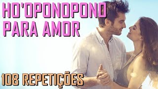 Hooponopono ACHAR e CONQUISTAR o AMOR da SUA VIDA 108 Repetições [upl. by Boffa]