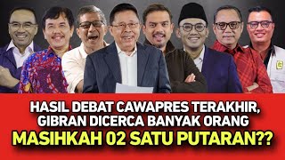 HASIL DEBAT CAWAPRES TERAKHIR GIBRAN DICERCA BANYAK ORANG  MASIHKAH 02 SATU PUTARAN [upl. by Fawna853]