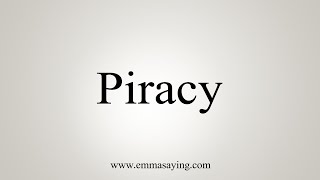 How To Say Piracy [upl. by Pope]