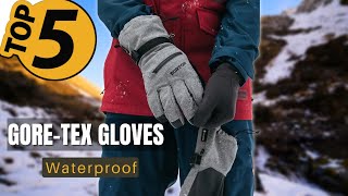 ✅ TOP 5 Best Goretex Waterproof Gloves Today’s Top Picks [upl. by Gridley]