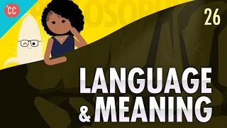 Language amp Meaning Crash Course Philosophy 26 [upl. by Berliner]