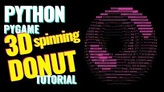 PythonPygame 3D ASCII Spinning Donut Tutorial [upl. by Madelon]