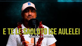 E TE LE SAOLOTO ISE AULELEI by Gordon S Aperila ft Sinapi Logovii [upl. by Ientirb]